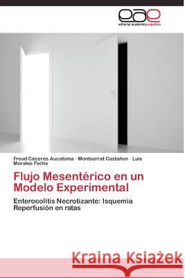Flujo Mesentérico en un Modelo Experimental Cáceres Aucatoma Freud 9783844337075 Editorial Academica Espanola - książka