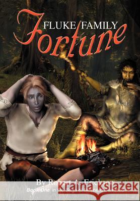 Fluke Family Fortune: Book One in the Saga of Maynerd Dumsted Erickson, Robert A. 9780595658831 iUniverse - książka