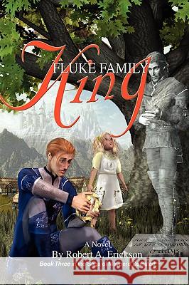 Fluke Family King: Book Three in the Saga of Maynerd Dumsted Erickson, Robert A. 9780595380329 iUniverse - książka