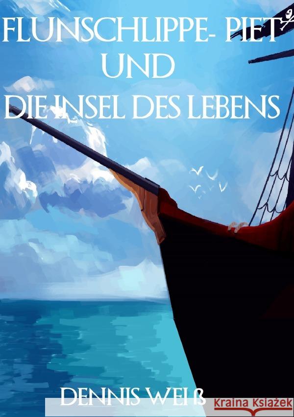 Flunschlippe- Piet und die Insel des Lebens Weiß, Dennis 9783752944440 epubli - książka