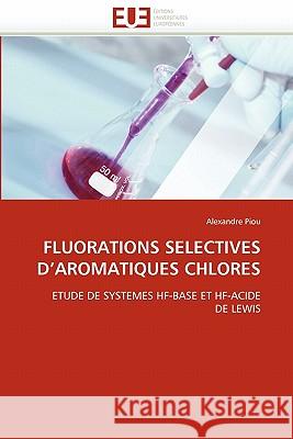 Fluorations Selectives d''aromatiques Chlores Alexandre Piou 9786131544446 Editions Universitaires Europeennes - książka