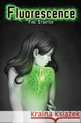 Fluorescence: Fire Starter P. Anastasia 9780986256707 P. Anastasia - książka