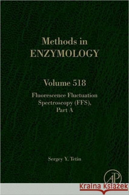 Fluorescence Fluctuation Spectroscopy (Ffs), Part a: Volume 518 Tetin, Sergey 9780123884220  - książka