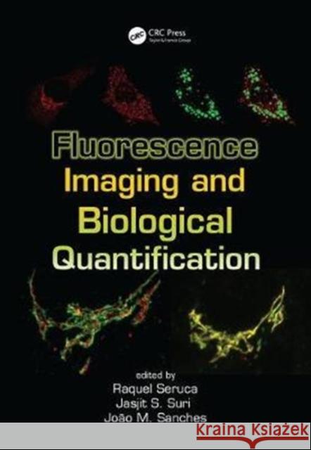 Fluorescence Imaging and Biological Quantification J. Miquel Sanches Raquel Seruca Jasjit S. Suri 9781498737043 CRC Press - książka