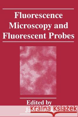 Fluorescence Microscopy and Fluorescent Probes J. Slavik 9781489918680 Springer - książka