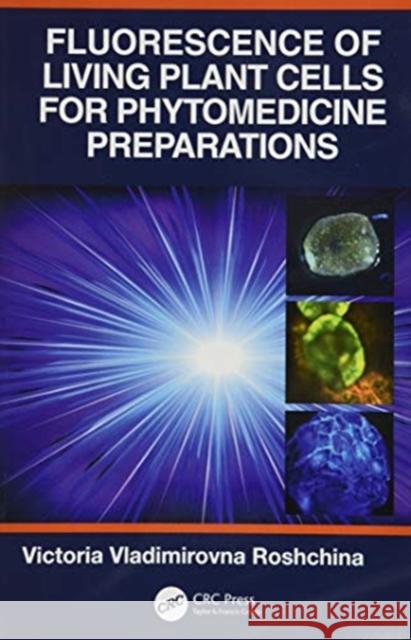 Fluorescence of Living Plant Cells for Phytomedicine Preparations Victoria Vladimirovna Roshchina 9780367494339 CRC Press - książka