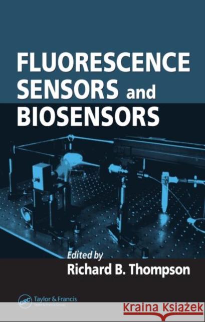 Fluorescence Sensors and Biosensors Richard B. Thompson 9780824727376 CRC Press - książka