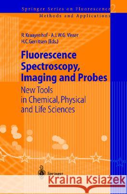 Fluorescence Spectroscopy, Imaging and Probes: New Tools in Chemical, Physical and Life Sciences I-Shih C. Liu Ruud Kraayenhof Antonie J. W. G. Visser 9783540427681 Springer - książka