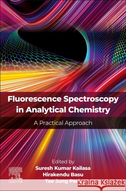 Fluorescence Spectroscopy in Analytical Chemistry: A Practical Approach Suresh Kuma Hirakendu Basu Tae Jung Park 9780443302701 Elsevier - książka