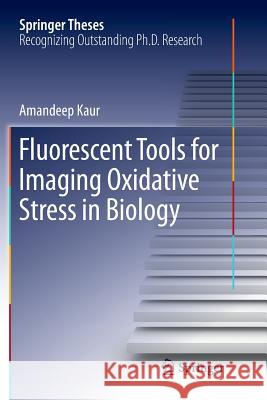 Fluorescent Tools for Imaging Oxidative Stress in Biology Amandeep Kaur 9783030103712 Springer - książka