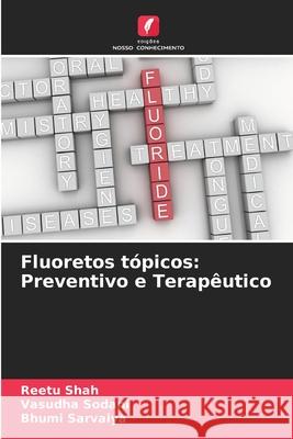 Fluoretos t?picos: Preventivo e Terap?utico Reetu Shah Vasudha Sodani Bhumi Sarvaiya 9786207527298 Edicoes Nosso Conhecimento - książka