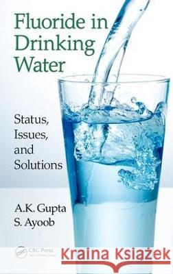 Fluoride in Drinking Water A.K. Gupta, S. Ayoob 9781138322660 CRC Press - książka