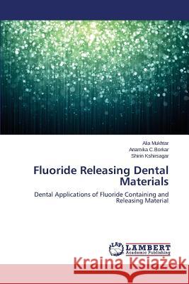 Fluoride Releasing Dental Materials Mukhtar Alia 9783659238253 LAP Lambert Academic Publishing - książka