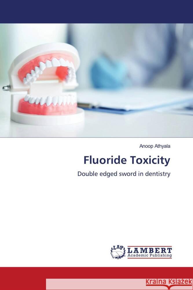 Fluoride Toxicity Athyala, Anoop 9786208224295 LAP Lambert Academic Publishing - książka