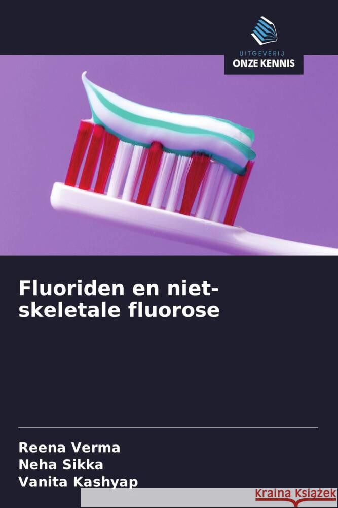 Fluoriden en niet-skeletale fluorose Verma, Reena, Sikka, Neha, Kashyap, Vanita 9786208355463 Uitgeverij Onze Kennis - książka