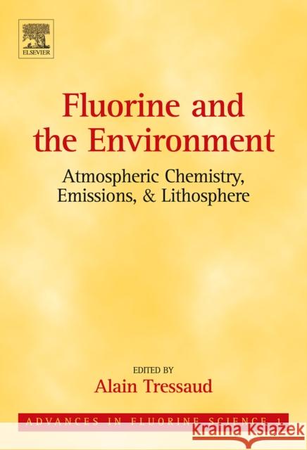 Fluorine and the Environment: Atmospheric Chemistry, Emissions & Lithosphere: Volume 1 Tressaud, Alain 9780444528117 Elsevier Science & Technology - książka