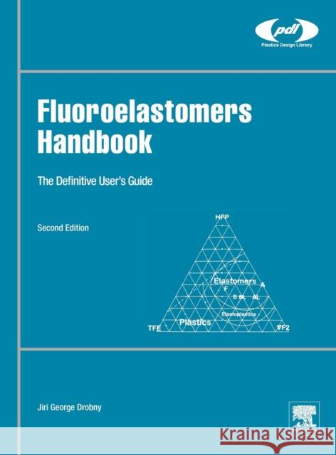 Fluoroelastomers Handbook: The Definitive User's Guide Jiri George Drobny 9780323394802 Elsevier Science & Technology - książka