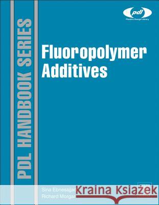 Fluoropolymer Additives Sina Ebnesajjad 9781437734614 WILLIAM ANDREW - książka