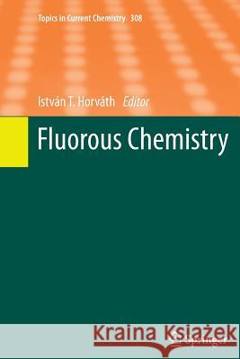 Fluorous Chemistry István T. Horváth 9783642439759 Springer-Verlag Berlin and Heidelberg GmbH &  - książka