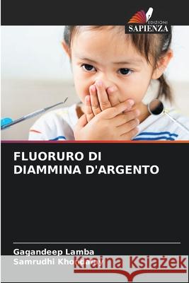 FLUORURO DI DIAMMINA D'ARGENTO Lamba, Gagandeep, Khondalay, Samrudhi 9786206765561 Edizioni Sapienza - książka