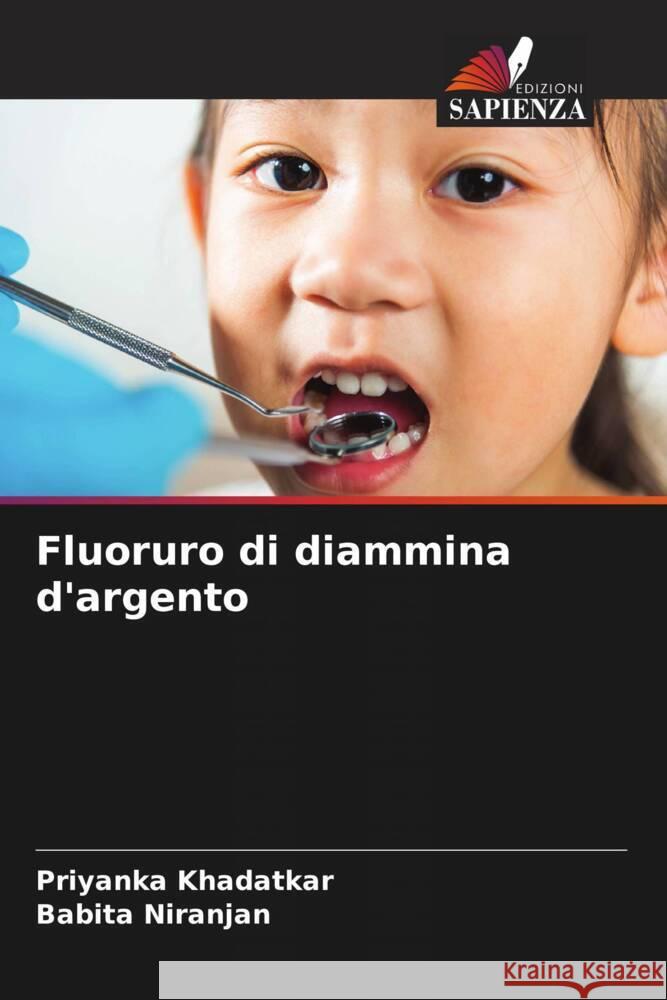 Fluoruro di diammina d'argento Priyanka Khadatkar Babita Niranjan 9786207979240 Edizioni Sapienza - książka