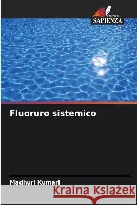 Fluoruro sistemico Madhuri Kumari 9786205620311 Edizioni Sapienza - książka