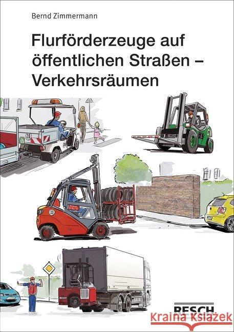 Flurförderzeuge auf öffentlichen Straßen - Verkehrsräumen Zimmermann, Bernd 9783935197328 Resch-Verlag - książka