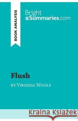 Flush by Virginia Woolf (Book Analysis): Detailed Summary, Analysis and Reading Guide Bright Summaries 9782808018395 Brightsummaries.com - książka