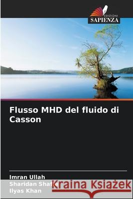 Flusso MHD del fluido di Casson Ullah, Imran, Shafie, Sharidan, Khan, Ilyas 9786208859954 Edizioni Sapienza - książka