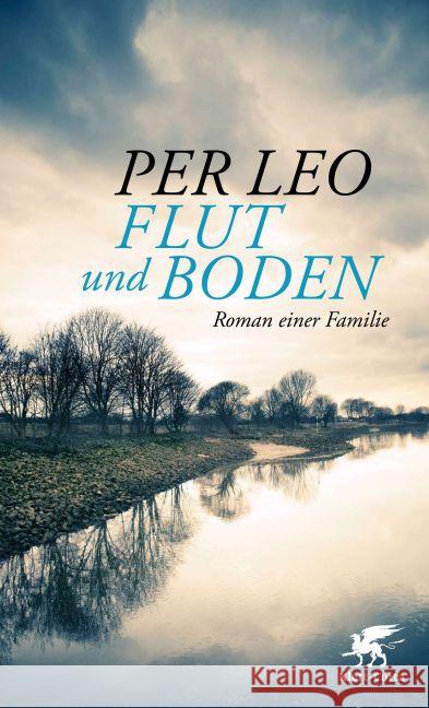 Flut und Boden : Roman einer Familie. Ausgezeichnet mit dem Klaus-Michael-Kühne-Preis 2014 Leo, Per 9783608980172 Klett-Cotta - książka