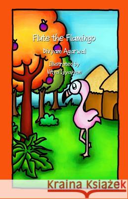 Flute the Flamingo Divyam Agarwal Nitya Iyyappan Vishalla Vairavan 9781987775242 Createspace Independent Publishing Platform - książka