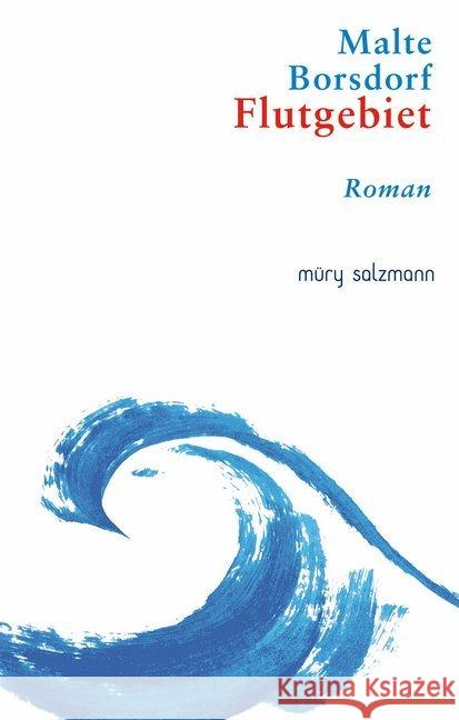 Flutgebiet : Roman. Nominiert für den Literaturpreis Alpha 2019 (Shortlist) Borsdorf, Malte 9783990141885 Müry Salzmann - książka