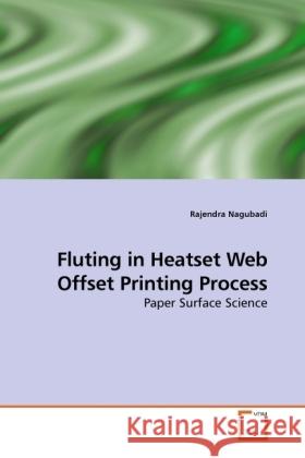 Fluting in Heatset Web Offset Printing Process : Paper Surface Science Nagubadi, Rajendra 9783639173420 VDM Verlag Dr. Müller - książka