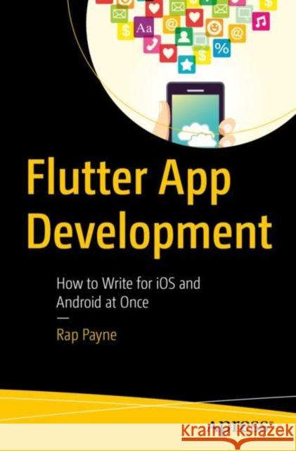 Flutter App Development: How to Write for iOS and Android at Once Rap Payne 9798868804847 Springer-Verlag Berlin and Heidelberg GmbH &  - książka