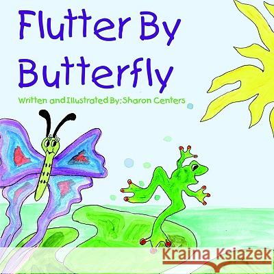 Flutter By Butterfly Sharon Centers 9781420871302 Authorhouse - książka