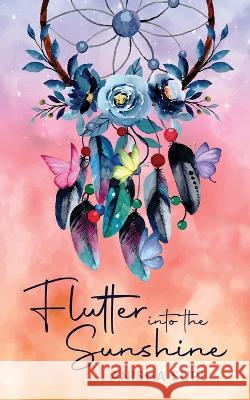 Flutter into the Sunshine Anisha Suri 9781636407074 White Falcon Publishing - książka