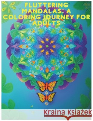 Fluttering Mandalas: A Coloring Journey for Adults Paulo Pavlak 9798326413277 Independently Published - książka