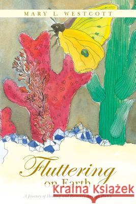 Fluttering on Earth: A Journey of Healing and Recovery through Poetry Westcott, Mary L. 9781504328203 Balboa Press - książka