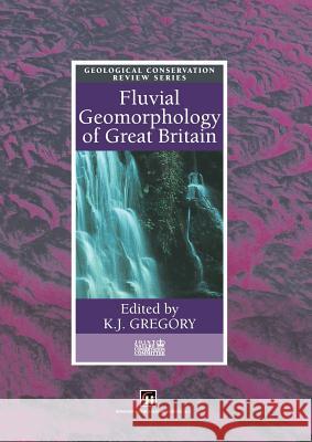 Fluvial Geomorphology of Great Britain K. J. Gregory 9789401064569 Springer - książka