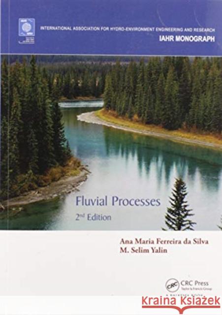 Fluvial Processes: 2nd Edition Ana Maria Ferreira D M. Selim Yalin 9780367573195 CRC Press - książka