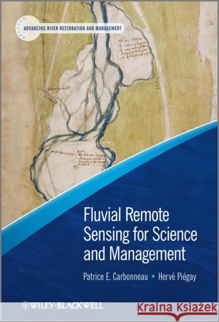 Fluvial Remote Sensing for Science and Management Patrice Carbonneau Herve Piegay  9780470714270 Wiley-Blackwell (an imprint of John Wiley & S - książka