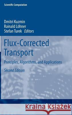 Flux-Corrected Transport: Principles, Algorithms, and Applications Dmitri Kuzmin, Rainald Löhner, Stefan Turek 9789400740372 Springer - książka