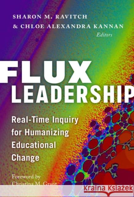 Flux Leadership: Real-Time Inquiry for Humanizing Educational Change Sharon M. Ravitch Chloe Alexandra Kannan 9780807766231 Teachers College Press - książka