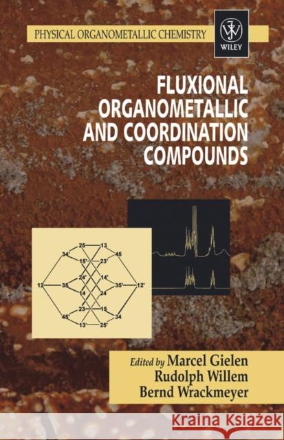 Fluxional Organometallic and Coordination Compounds Marcel Gielen Rudolph Willem Bernd Wrackmeyer 9780470858394 John Wiley & Sons - książka