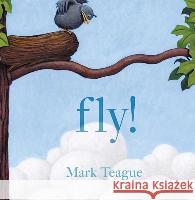 Fly! Mark Teague Mark Teague 9781534451285 Beach Lane Books - książka