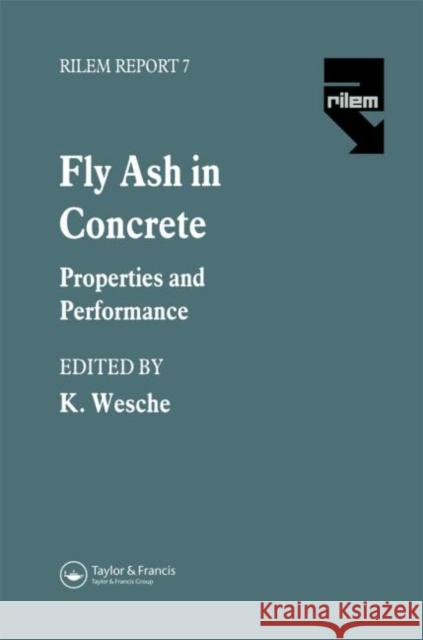 Fly Ash in Concrete : Properties and performance K. Wesche 9780419157908 Spon E & F N (UK) - książka