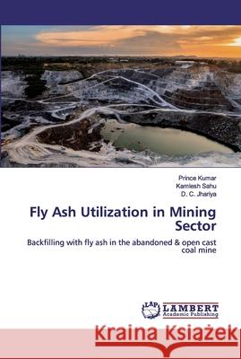 Fly Ash Utilization in Mining Sector Kumar, Prince 9786200114389 LAP Lambert Academic Publishing - książka