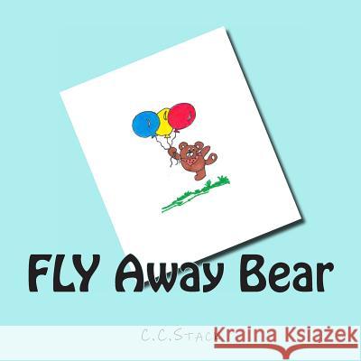 Fly Away Bear C. C. Stack 9781492122906 Createspace - książka