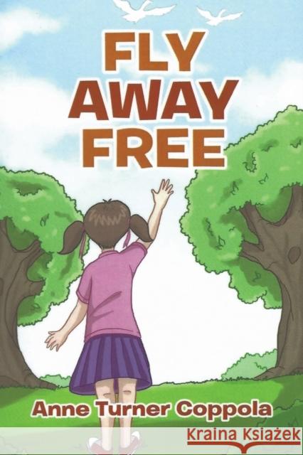 Fly Away Free Anne Turner Coppola 9781685629045 Austin Macauley Publishers LLC - książka