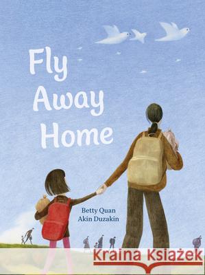 Fly Away Home Betty Quan Akin Duzakin 9781773069623 Groundwood Books - książka